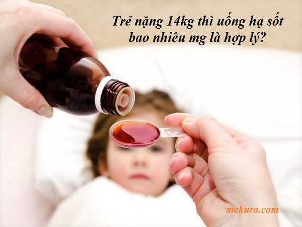 Trẻ nặng 14kg thì uống hạ sốt bao nhiêu mg là hợp lý?