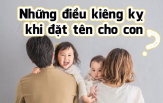 Điều kiêng kỵ khi đặt tên con sớm của người Việt